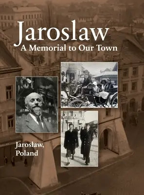 Cartea Jaroslaw: un memorial al orașului nostru - Jaroslaw Book: a Memorial to Our Town
