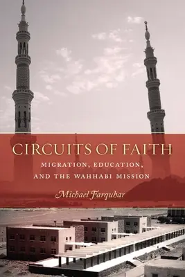 Circuitele credinței: Migrația, educația și misiunea wahhabită - Circuits of Faith: Migration, Education, and the Wahhabi Mission