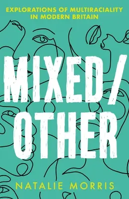 Mixed/Other: Explorări ale multirasialității în Marea Britanie modernă - Mixed/Other: Explorations of Multiraciality in Modern Britain
