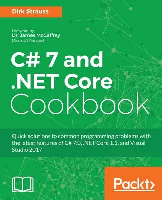 C# 7 și .NET Core Cookbook - Ediția a doua: Programare fără server, microservicii și multe altele - C# 7 and .NET Core Cookbook - Second Edition: Serverless programming, Microservices and more