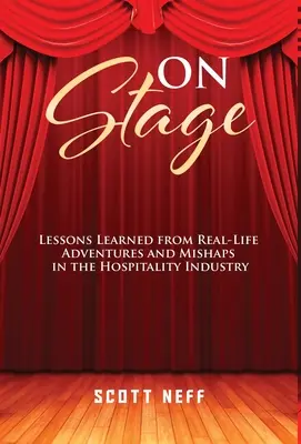 Pe scenă: Lecții învățate din aventurile și accidentele reale din industria ospitalității - ON Stage: Lessons Learned from Real-Life Adventures and Mishaps in the Hospitality Industry
