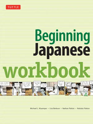 Caiet de lucru pentru japoneza începătoare: Ediție revizuită: Practică japoneza conversațională, gramatică, kanji și kana - Beginning Japanese Workbook: Revised Edition: Practice Conversational Japanese, Grammar, Kanji & Kana