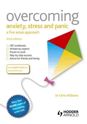 Învingerea anxietății, stresului și panicii: O abordare în cinci domenii - Overcoming Anxiety, Stress and Panic: A Five Areas Approach