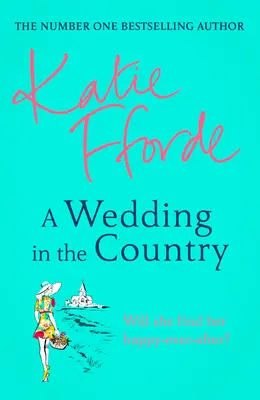 Nuntă la țară - De la autorul bestsellerului nr. 1 de ficțiune care te face să te simți bine - Wedding in the Country - From the #1 bestselling author of uplifting feel-good fiction