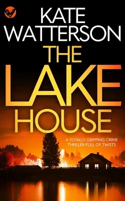 THE LAKE HOUSE un thriller polițist complet captivant și plin de răsturnări de situație - THE LAKE HOUSE a totally gripping crime thriller full of twists