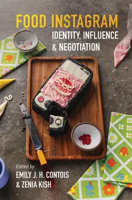 Instagram alimentar: Identitate, influență și negociere - Food Instagram: Identity, Influence, and Negotiation