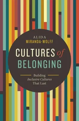 Cultures of Belonging: Construirea de organizații incluzive care durează - Cultures of Belonging: Building Inclusive Organizations That Last