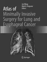 Atlas de chirurgie minim invazivă pentru cancerul pulmonar și esofagian - Atlas of Minimally Invasive Surgery for Lung and Esophageal Cancer