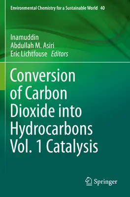 Conversia dioxidului de carbon în hidrocarburi Vol. 1 Cataliză - Conversion of Carbon Dioxide Into Hydrocarbons Vol. 1 Catalysis