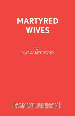 Neveste martirizate - Martyred Wives
