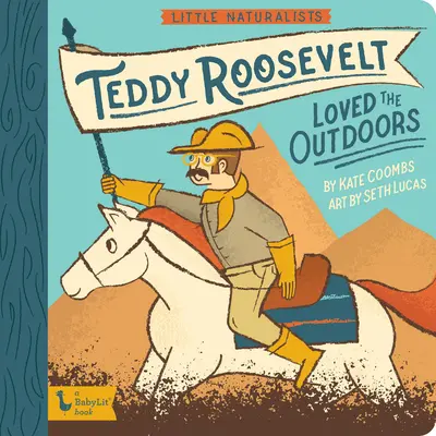 Little Naturalists: Teddy Roosevelt iubea viața în aer liber - Little Naturalists: Teddy Roosevelt Loved the Outdoors