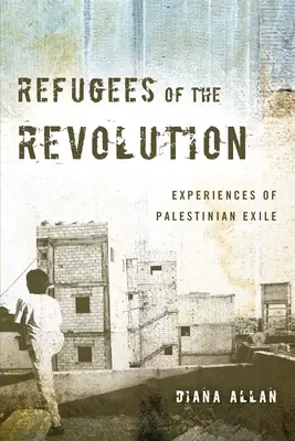 Refugiați ai revoluției: Experiențe ale exilului palestinian - Refugees of the Revolution: Experiences of Palestinian Exile