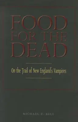 Hrană pentru morți: Pe urmele vampirilor din Noua Anglie - Food for the Dead: On the Trail of New England's Vampires