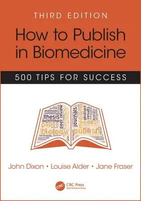Cum să publici în biomedicină: 500 de sfaturi pentru succes, ediția a treia - How to Publish in Biomedicine: 500 Tips for Success, Third Edition