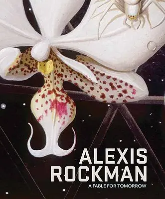 Alexis Rockman: O fabulă pentru mâine - Alexis Rockman: A Fable for Tomorrow