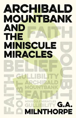 Archibald Mountbank și miracolele minuscule - Archibald Mountbank and the Miniscule Miracles