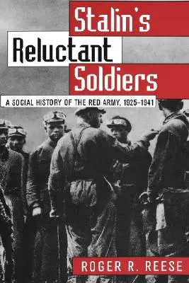 Stalin's Reluctant Soldier: O istorie socială a Armatei Roșii, 1925-1941 - Stalin's Reluctant Soldier: A Social History of the Red Army, 1925-1941
