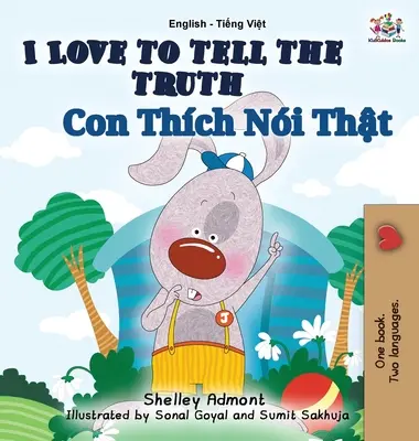 Iubesc să spun adevărul: engleză vietnameză ediție bilingvă - I Love to Tell the Truth: English Vietnamese Bilingual Edition