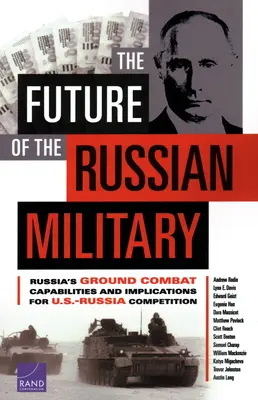 Viitorul armatei ruse: Russia's Ground Combat Capabilities and Implications for U.S.-Russia Competition - The Future of the Russian Military: Russia's Ground Combat Capabilities and Implications for U.S.-Russia Competition