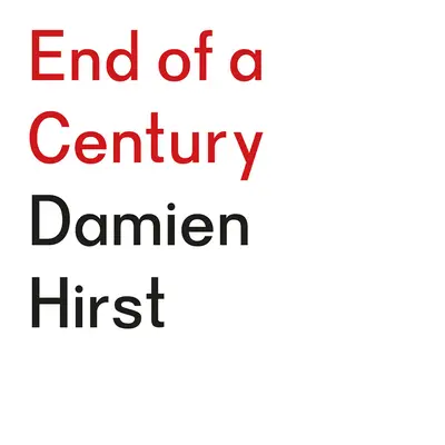 Damien Hirst: Sfârșitul unui secol - Damien Hirst: End of a Century