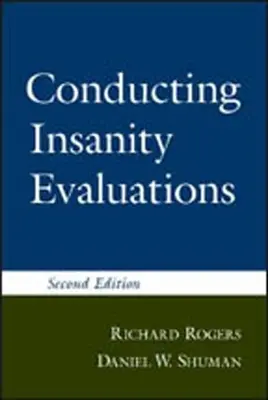 Conducting Insanity Evaluations, ediția a doua - Conducting Insanity Evaluations, Second Edition