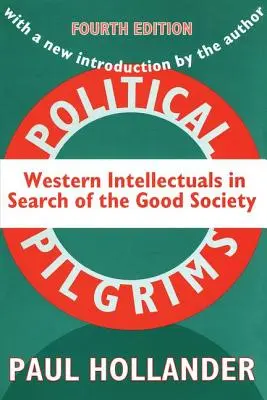 Pelerini politici: Intelectualii occidentali în căutarea bunei societăți - Political Pilgrims: Western Intellectuals in Search of the Good Society