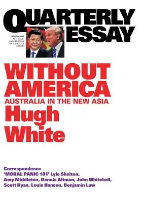 Eseu trimestrial 68 Fără America: Australia în noua Asie - Quarterly Essay 68 Without America: Australia in the New Asia