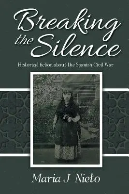 Breaking the Silence: Ficțiune istorică despre războiul civil spaniol - Breaking the Silence: Historical Fiction about the Spanish Civil War