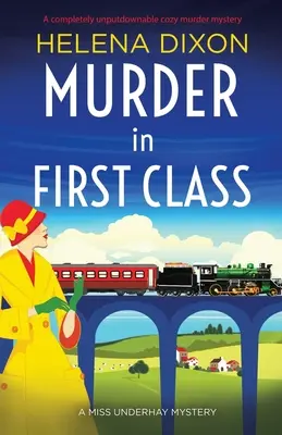 Crimă în clasa întâi: O crimă misterioasă complet de nerefuzat - Murder in First Class: A completely unputdownable cozy murder mystery