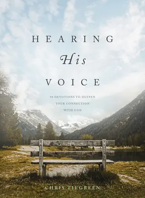 Auzindu-i vocea: 90 de devoțiuni pentru a-ți aprofunda legătura cu Dumnezeu - Hearing His Voice: 90 Devotions to Deepen Your Connection with God