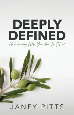Deeply Defined: Să înțelegi cine ești în Hristos - Deeply Defined: Understanding Who You Are in Christ