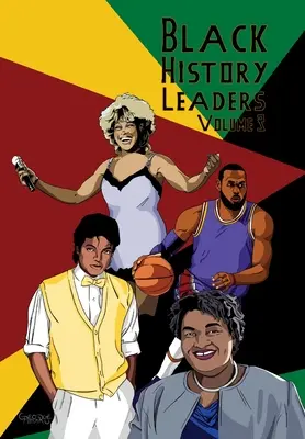 Liderii istoriei negrilor: Volumul 3: Michael Jackson, LeBron James, Tina Turner, Stacey Abrams - Black History Leaders: Volume 3: Michael Jackson, LeBron James, Tina Turner, Stacey Abrams