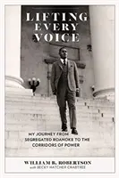 Lifting Every Voice: Călătoria mea de la Segregated Roanoke la coridoarele puterii - Lifting Every Voice: My Journey from Segregated Roanoke to the Corridors of Power