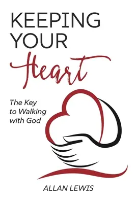 Păstrându-ți inima: Cheia pentru a umbla cu Dumnezeu - Keeping Your Heart: The Key to Walking With God