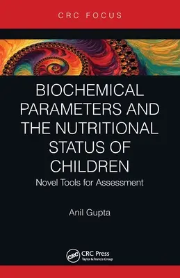 Parametrii biochimici și starea nutrițională a copiilor: Noi instrumente de evaluare - Biochemical Parameters and the Nutritional Status of Children: Novel Tools for Assessment