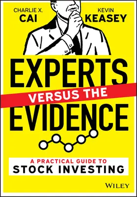 Experții împotriva dovezilor - Un ghid practic pentru investițiile în acțiuni - Experts Versus the Evidence - A Practical Guide to Stock Investing