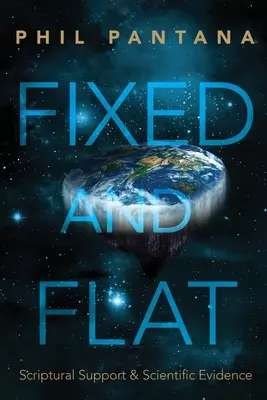 Fix și plat: Suport scriptural și dovezi științifice - Fixed and Flat: Scriptural Support and Scientific Evidence