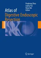 Atlas de rezecție endoscopică digestivă - Atlas of Digestive Endoscopic Resection