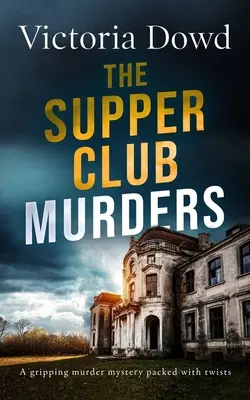 THE SUPPER CLUB MURDERS o crimă misterioasă captivantă plină de răsturnări de situație - THE SUPPER CLUB MURDERS a gripping murder mystery packed with twists