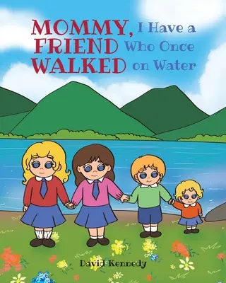 Mami, am un prieten care a mers odată pe apă - Mommy, I Have a Friend Who Once Walked on Water