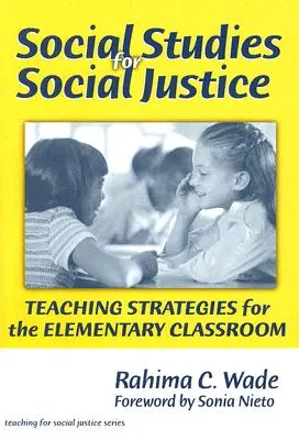 Studii sociale pentru justiție socială: Strategii de predare pentru clasele primare - Social Studies for Social Justice: Teaching Strategies for the Elementary Classroom
