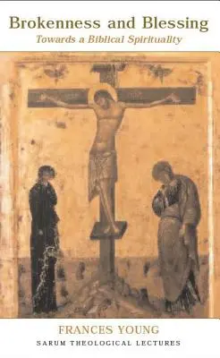 Frângere și binecuvântare: Către o spiritualitate biblică - Brokenness and Blessing: Towards a Biblical Spirituality