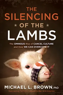 Reducerea la tăcere a mieilor: Ascensiunea amenințătoare a culturii de anulare și cum o putem depăși - The Silencing of the Lambs: The Ominous Rise of Cancel Culture and How We Can Overcome It