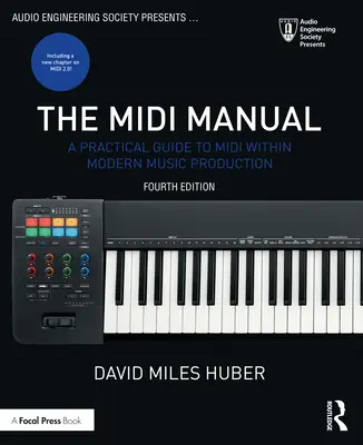 The MIDI Manual: Un ghid practic pentru MIDI în cadrul producției muzicale moderne - The MIDI Manual: A Practical Guide to MIDI Within Modern Music Production
