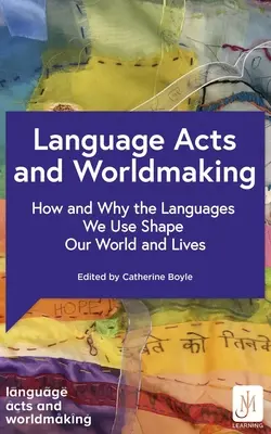Language Acts and Worldmaking: Cum și de ce limbile pe care le folosim ne modelează lumea și viețile - Language Acts and Worldmaking: How and Why the Languages We Use Shape Our World and Our Lives