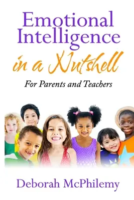 Inteligența emoțională într-o coajă de nucă: pentru părinți și profesori - Emotional Intelligence in a Nutshell: for Parents and Teachers