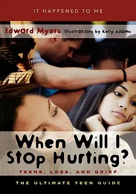 Când voi înceta să sufăr? Teens, Loss, and Grief - When Will I Stop Hurting?: Teens, Loss, and Grief