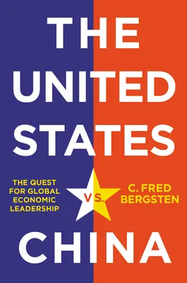 Statele Unite vs. China: Căutarea leadership-ului economic global - The United States vs. China: The Quest for Global Economic Leadership