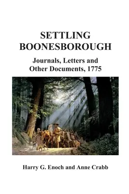 Așezarea la Boonesborough: Jurnale, scrisori și alte documente, 1775 - Settling Boonesborough: Journals, Letters and Other Documents, 1775