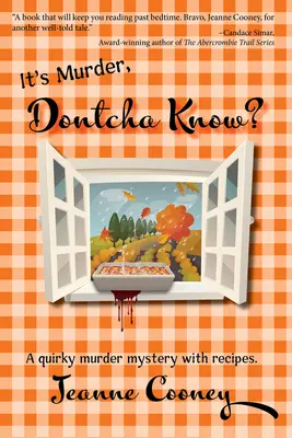 It's Murder Dontcha Know: O crimă misterioasă ciudată cu rețete - It's Murder Dontcha Know: A Quirky Murder Mystery with Recipes